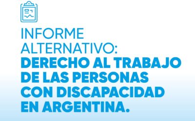 PARTICIPAMOS EN INFORME SOBRE DERECHO AL TRABAJO DE LAS PERSONAS CON DISCAPACIDAD EN ARGENTINA