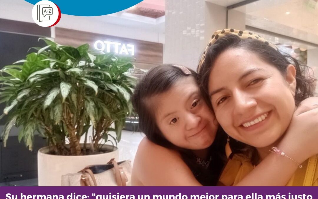 síndrome de down: conocé el testimonio de ana y su hermana maría