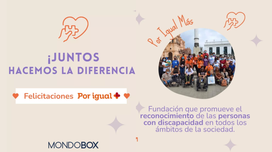 Placa felicitativa de Mondobox que dice «¡JUNTOS HACEMOS LA DIFERENCIA» y «Felicitaciones Por igual +». A la derecha, dentro de un círculo, aparece una foto grupal de la organización al aire libre, acompañada por el texto: «Fundación que promueve el reconocimiento de las personas con discapacidad en todos los ámbitos de la sociedad».