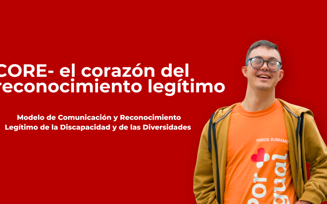 El modelo evoluciona: el MCRLD ahora es CORE, Comunicación y Reconocimiento Legítimo